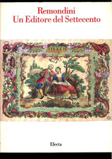 REMONDINI UN EDITORE DEL SETTECENTO. ELECTA 1990.