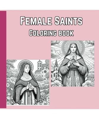 Female Catholic Saints Coloring book and Prayers Adult Coloring book: Catholic S