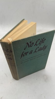 No Life for a Lady Agnes Morley Cleaveland Hardcover 1941