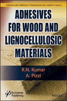 Adhesives for Wood and Lignocellulosic Materials by R. N. Kum... - 9781119605430