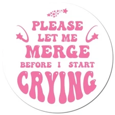 Magnet Me Up Pink Please Let Me Merge Before I Start Crying Magnet Decal, 5 Inch