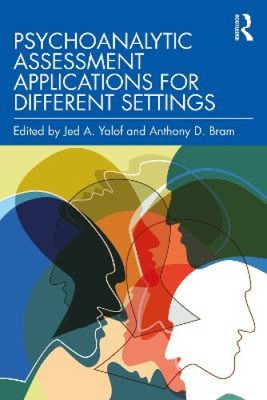 Psychoanalytic Assessment Applications for Different Settings by Jed A. Yalof