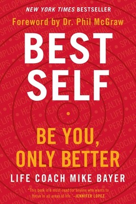 Best Self: Be You, Only Better - Bayer, Mike - Good - See condition notes