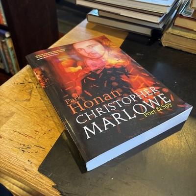 CHRISTOPHER MARLOWE : POET & SPY by Park Honan 2005 pb 1st Illustrated NEW!