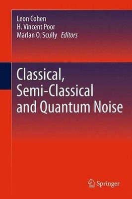 Classical, Semi-classical and Quantum Noise by Leon Cohen (English) Hardcover Bo