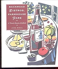 Backroad Bistros, Farmhouse Fare : A French Country Cookbook Jane