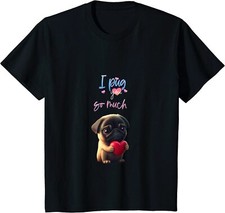 I Pug You So Much Funny Sweet Dog Animal Gift Youth Unisex T-shirt