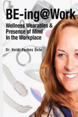 Be-Ing Work: Wearables And Presence Of Mind In The Workplace