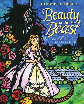 Beauty & the Beast: A Pop-up Book of the Classic Fairy Tale by Robert Sabuda (En
