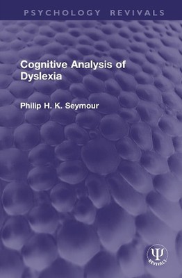 Cognitive Analysis of Dyslexia by Philip H. K. Seymour - 9781041236269