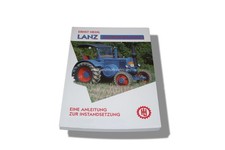 Ernst Heinl: Anleitung zur Instandsetzung von Lanz Glühkopf Schleppern (Bulldog)