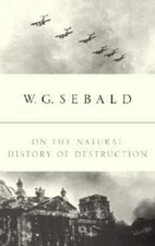 On the Natural History of Destruction by W. G. Sebald (Hardcover) B56