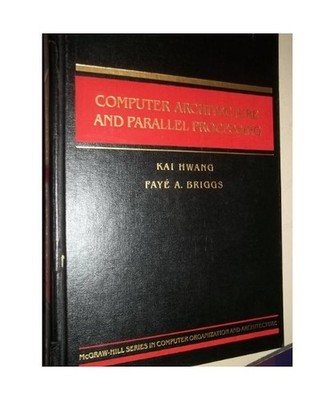 Computer Architecture and Parallel Processing, Hwang, Kai; Briggs, Faye A.