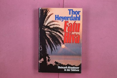 331476 Thor Heyerdahl FATU HIVA Steinzeit-Abenteuer in der Südsee HC