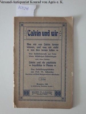 Calvin und wir : Was wir von Calvin lernen können, und was wir nicht von ihm ler