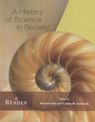 A History of Science in Society : A Reader Lesley, Ede, Andrew Co
