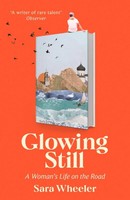 Sara Wheeler | Glowing Still | Taschenbuch | Englisch (2024) | Ean 9780349145105