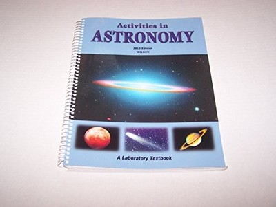 ACTIVITIES IN ASTRONOMY 2013 EDITION By John W. Wilson