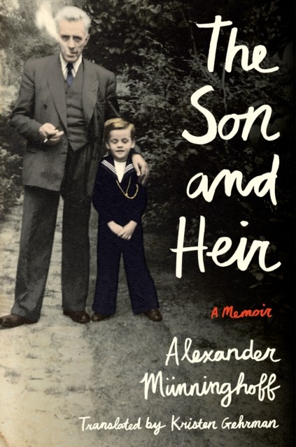 The Son and Heir A Memoir by Alexander Munninghoff (Paperback Book)