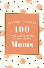 Prayers to Share: 100 Pass-Along Notes to Encourage Moms by DaySpring
