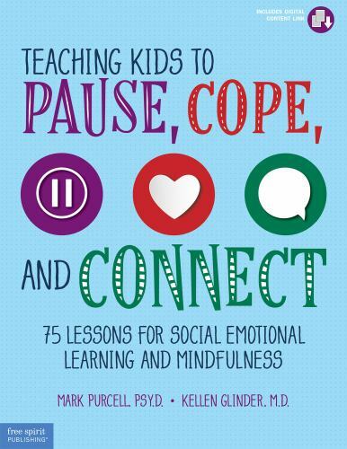 Free Spirit Professional® Ser.: Teaching Kids to Pause, Cope, and Connect : ...