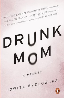 Drunk Mom A Memoir by Bydlowska, Jowita Paperback / softback Book The Fast Free