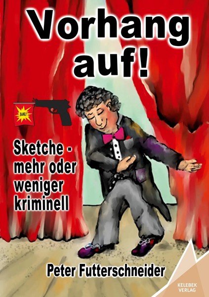 Vorhang auf! | Sketche - Mehr Oder Weniger Kriminell | Peter Futterschneider-image
