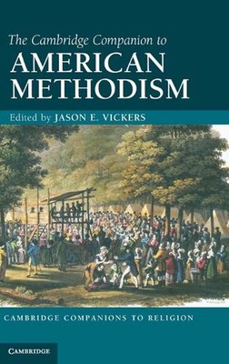 The Cambridge Companion to American Methodism by Jason E. Vickers (English) Hard
