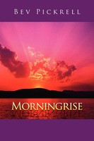 Bev Pickrell | Morningrise | Taschenbuch | Englisch (2007) | Xlibris