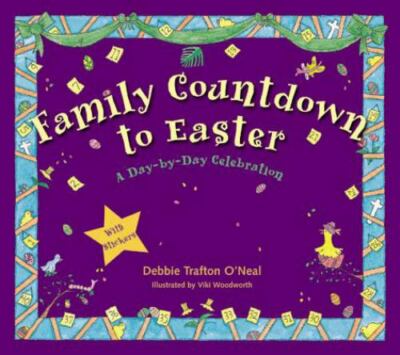 Family Countdown to Easter: A Day-By-Day Celebration: With Stickers O'Neal, Deb