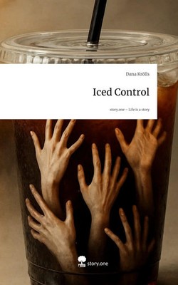 Dana Krölls | Iced Control. Life is a Story - story.one | Buch | Deutsch (2025)