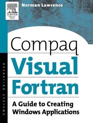 Compaq Visual FORTRAN: A Guide to Creating Windows Applications,