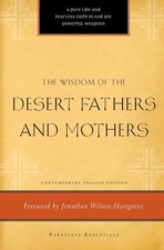 The Wisdom of the Desert Fathers and Mothers Paraclete Essentials