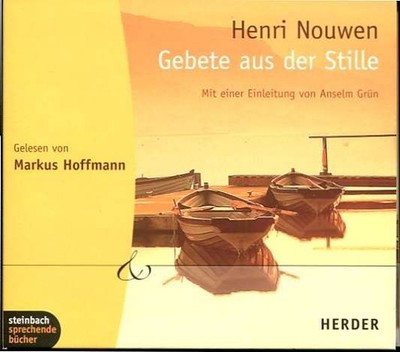Gebete aus der Stille - 2 CDs Ungekürzte Lesung Nouwen, Henri, Markus Hoffmann u