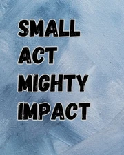 Small Act Mighty Impact, Printable Wall Art, Digital Gift, Inspirational Decor
