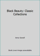 Black Beauty: Classic Collections by Anna Sewell