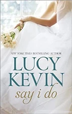Say I Do : An Anthology Mass Market Paperbound Lucy Kevin