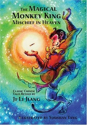 THE MAGICAL MONKEY KING: MISCHIEF IN HEAVEN By Ji-li Jiang & Youshan Tang *NEW*