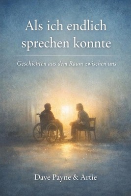 Als ich endlich sprechen konnte: Geschichten aus dem Raum zwischen uns by Dave P