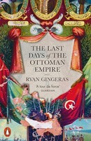 Ryan Gingeras - Last Days Of The Ottoman Empire - Paperback - H245Z