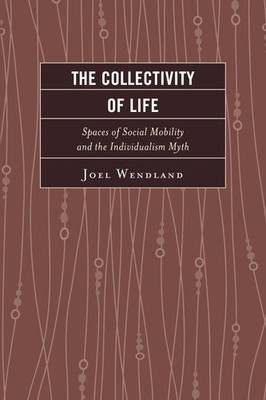 The Collectivity of Life: Spaces of Social Mobility and the Individualism Myth b