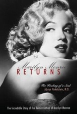 Marilyn Monroe Returns: The Healing of a Soul 