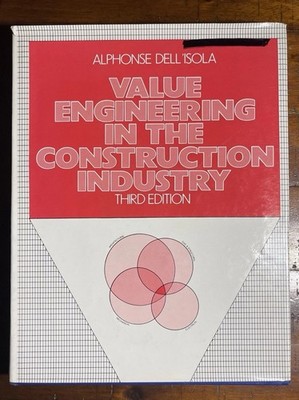 VALUE ENGINEERING IN THE CONSTRUCTION INDUSTRY 3rd ed. by Alphonse J Dell'isola