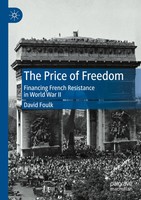 The Price Of Freedom Financing French Resistance In World War II David Foulk Xx