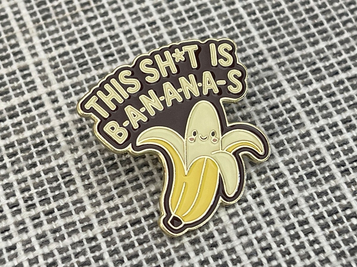 This Sh*t Is B-A-N-A-N-A-S Funny Banana Enamel Lapel Pin Kawaii