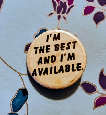 Vintage Pin ''I'm The Best And I'm Available''