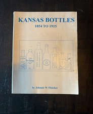 Kansas Bottles 1854-1915 by Johnnie W. Fletcher ~ RARE 1994 1st Edition