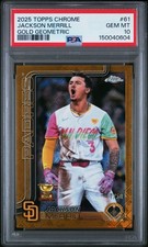 2025 TOPPS CHROME GOLD GEOMETRIC #61 JACKSON MERRILL 17/50 PSA 10