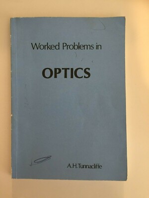 Worked Problems in Optics - A.H. Tunnacliffe