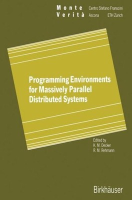 Programming Environments for Massively Parallel Distributed Systems Karsten M. D